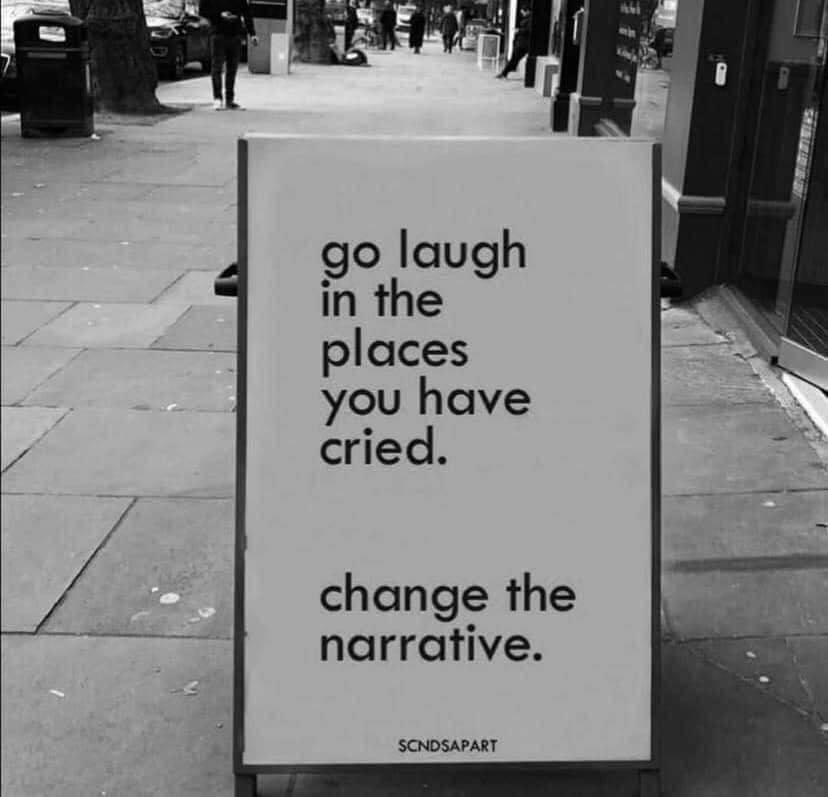 laugh in the places you have cried 